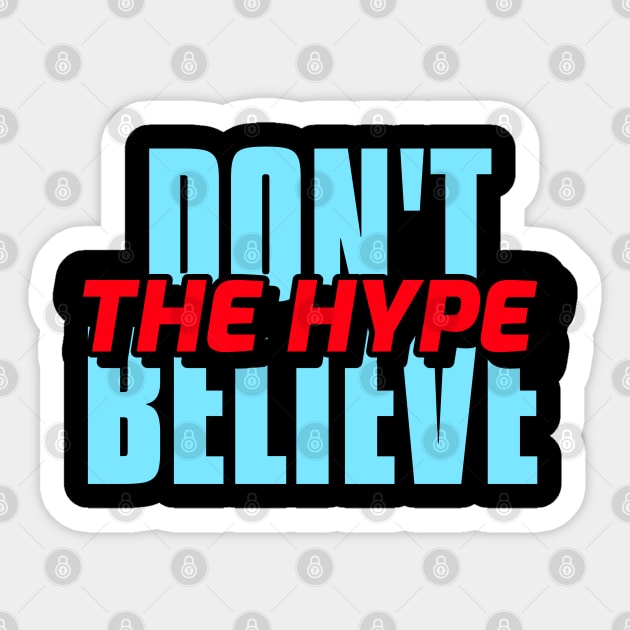 DON'T BELIEVE THE HYPE Sticker by KadyMageInk